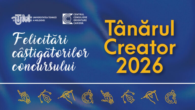 tanarul creator 2026 - Technical University of Moldova